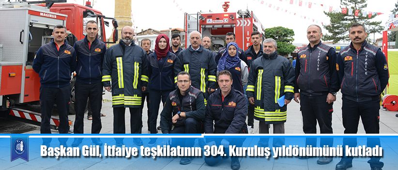 Başkan Gül, İtfaiye teşkilatının 304. Kuruluş yıldönümünü kutladı