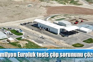 21 milyon Euroluk tesis çöp sorununu çözecek