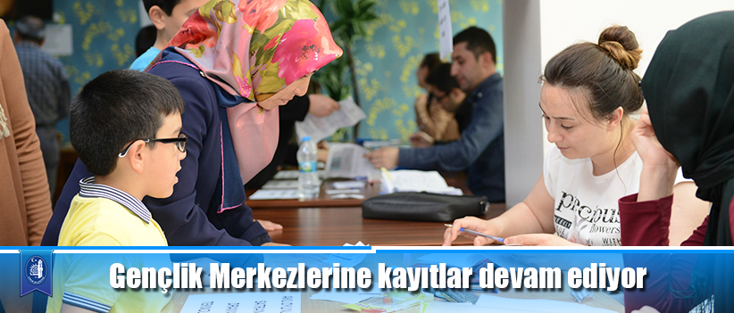 Gençlik Merkezlerine kayıtlar devam ediyor