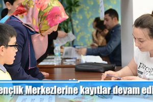 Gençlik Merkezlerine kayıtlar devam ediyor
