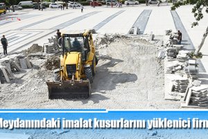 Kent Meydanındaki imalat kusurlarını yüklenici firma gideriyor