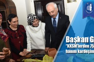 Başkan Gül, “KKSM’lerden 75 Bin hanım kardeşimiz faydalandı”