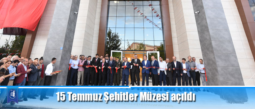 15 Temmuz Şehitler Müzesi açıldı