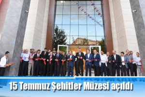 15 Temmuz Şehitler Müzesi açıldı