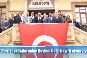 AK Parti teşkilatlarından Başkan Gül’e hayırlı olsun ziyareti