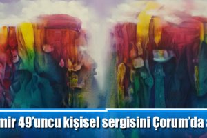 Balamir 49’uncu kişisel sergisini Çorum’da açıyor