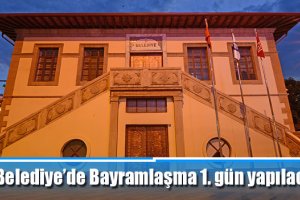 Belediye’de Bayramlaşma 1. gün yapılacak