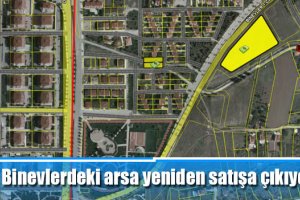 Binevlerdeki arsa yeniden satışa çıkıyor