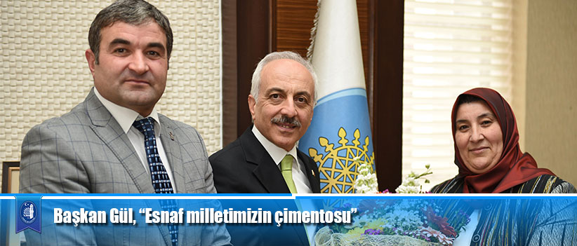 Başkan Gül, “Esnaf milletimizin çimentosu”