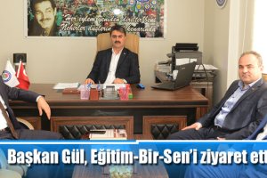 Başkan Gül, Eğitim-Bir-Sen’i ziyaret etti