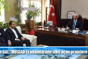 Başkan Gül, “MÜSİAD iş adamlarının ufku açan projelere imza attı”