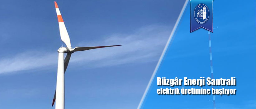 Rüzgâr Enerji Santrali elektrik üretimine başlıyor