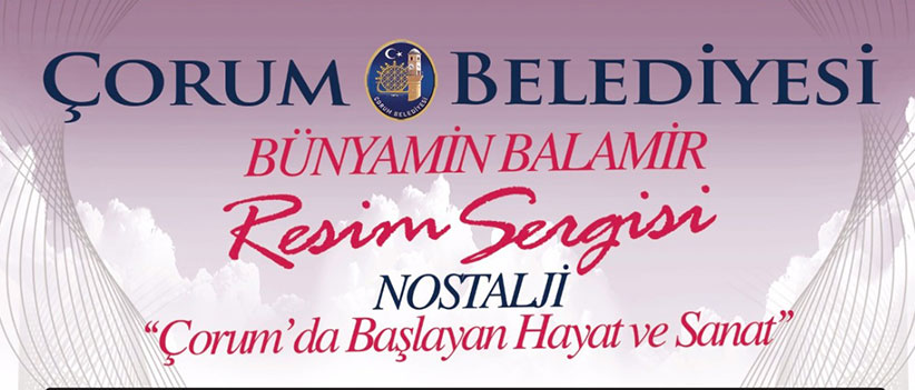 Nostalji “Çorum’da Başlayan Hayat ve Sanat” sergisi yarın açılıyor