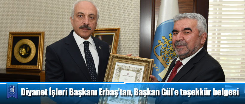 Diyanet İşleri Başkanı Erbaş’tan, Başkan Gül’e teşekkür belgesi