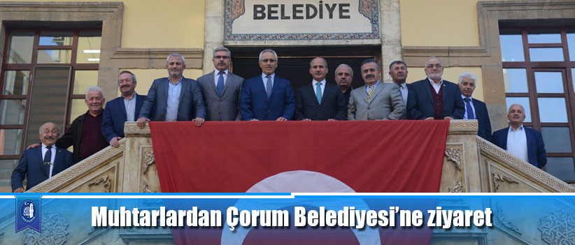 Muhtarlardan Çorum Belediyesi’ne ziyaret