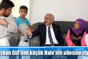 Başkan Gül'den küçük Hale'nin ailesine ziyaret