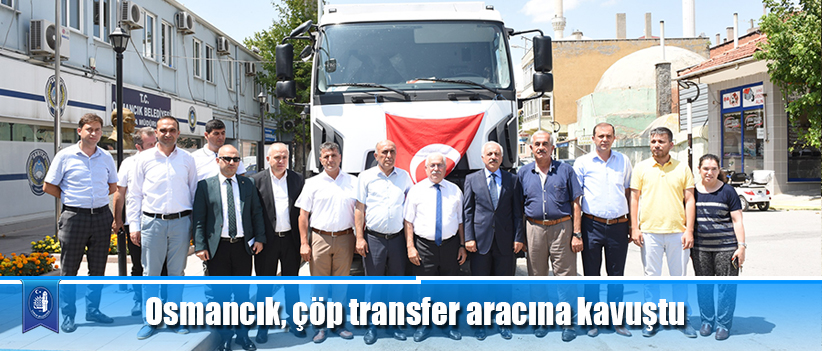 Osmancık, çöp transfer aracına kavuştu