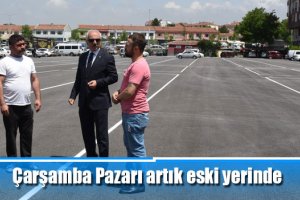 Çarşamba Pazarı artık eski yerinde
