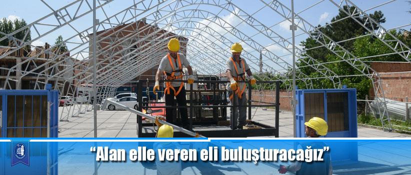 “Alan elle veren eli buluşturacağız”