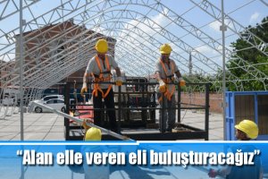 “Alan elle veren eli buluşturacağız”