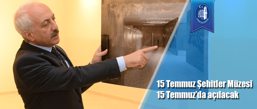 15 Temmuz Şehitler Müzesi 15 Temmuz’da açılacak