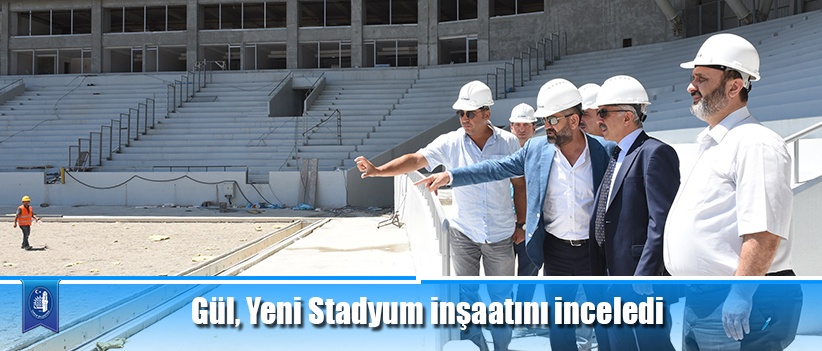 Gül, Yeni Stadyum inşaatını inceledi
