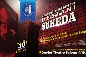 'Kadim Bir Medeniyetin Destanı Şüheda' Çorum'da sahnelenecek