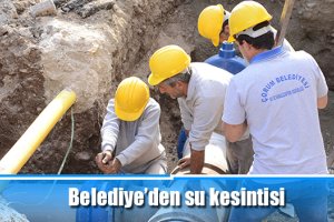 Belediye’den su kesintisi uyarısı