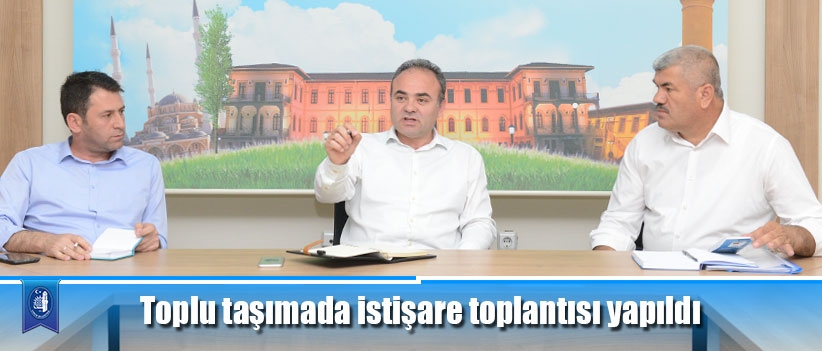 Toplu taşımada istişare toplantısı yapıldı