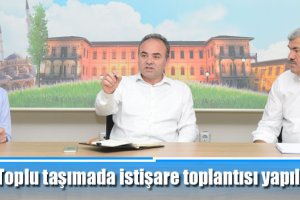 Toplu taşımada istişare toplantısı yapıldı