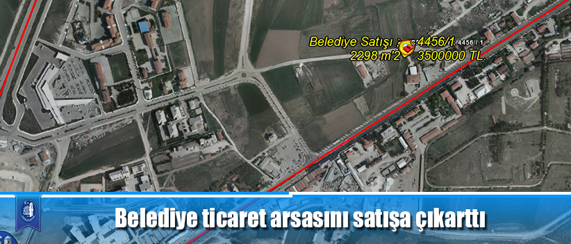 Belediye ticaret arsasını satışa çıkarttı