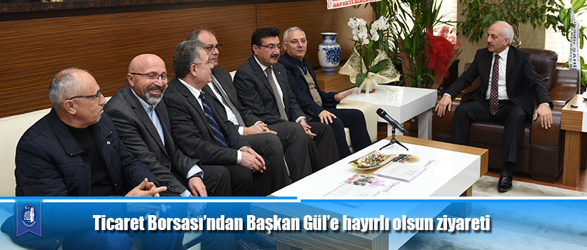 Ticaret Borsası’ndan Başkan Gül’e hayırlı olsun ziyareti