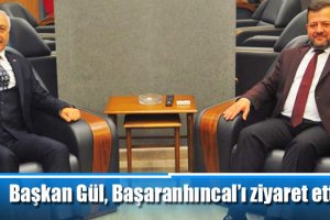 Başkan Gül, Başaranhıncal’ı ziyaret etti