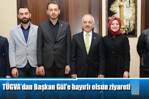 TÜGVA’dan Başkan Gül’e hayırlı olsun ziyareti