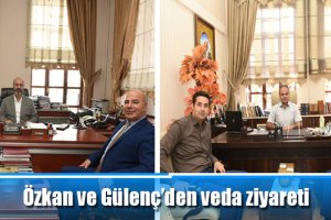 Özkan ve Gülenç’den veda ziyareti