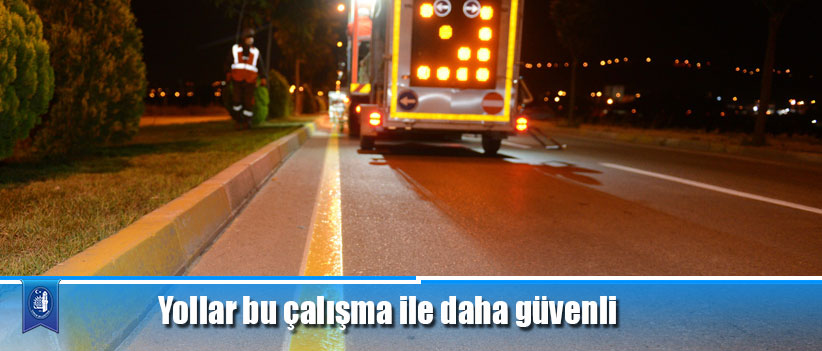 Yollar bu çalışma ile daha güvenli