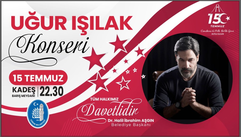 15 Temmuz Demokrasi ve Milli Birlik Günü Etkinlikleri - Uğur Işılak Konseri
