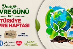 Dünya Çevre Günü ve Türkiye Çevre Haftası Etkinlikleri